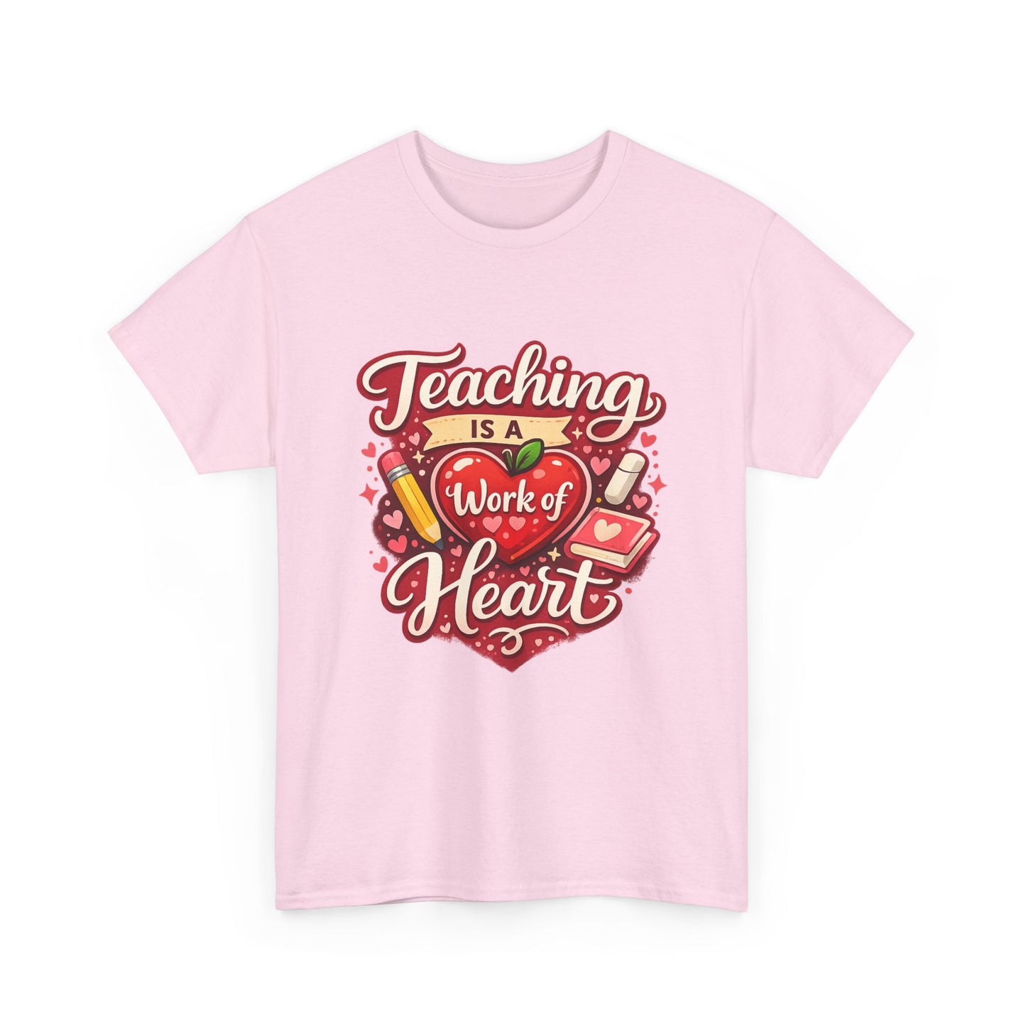 Teaching Is a Work of Heart T-Shirt — Teacher Appreciation Valentine Gift