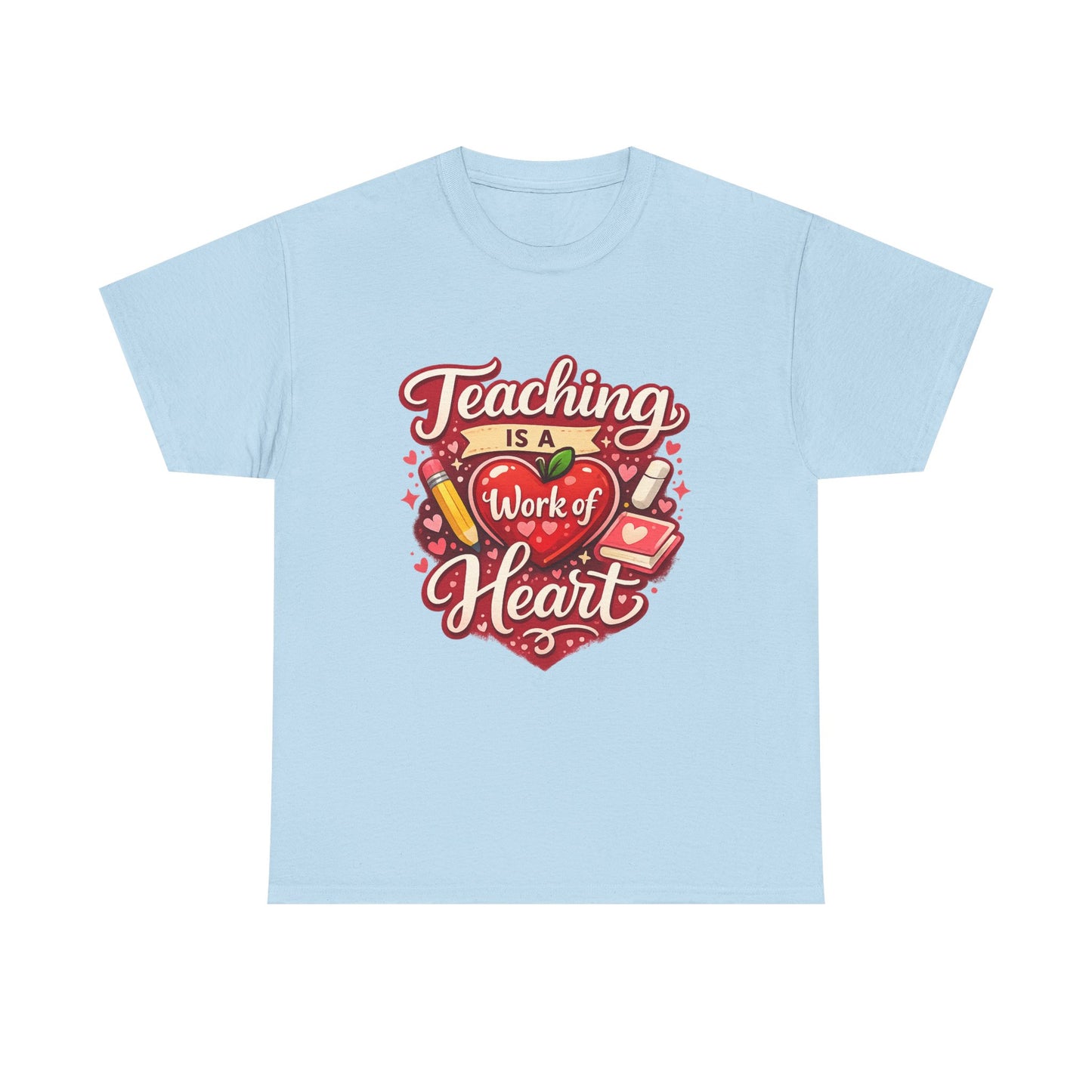 Teaching Is a Work of Heart T-Shirt — Teacher Appreciation Valentine Gift