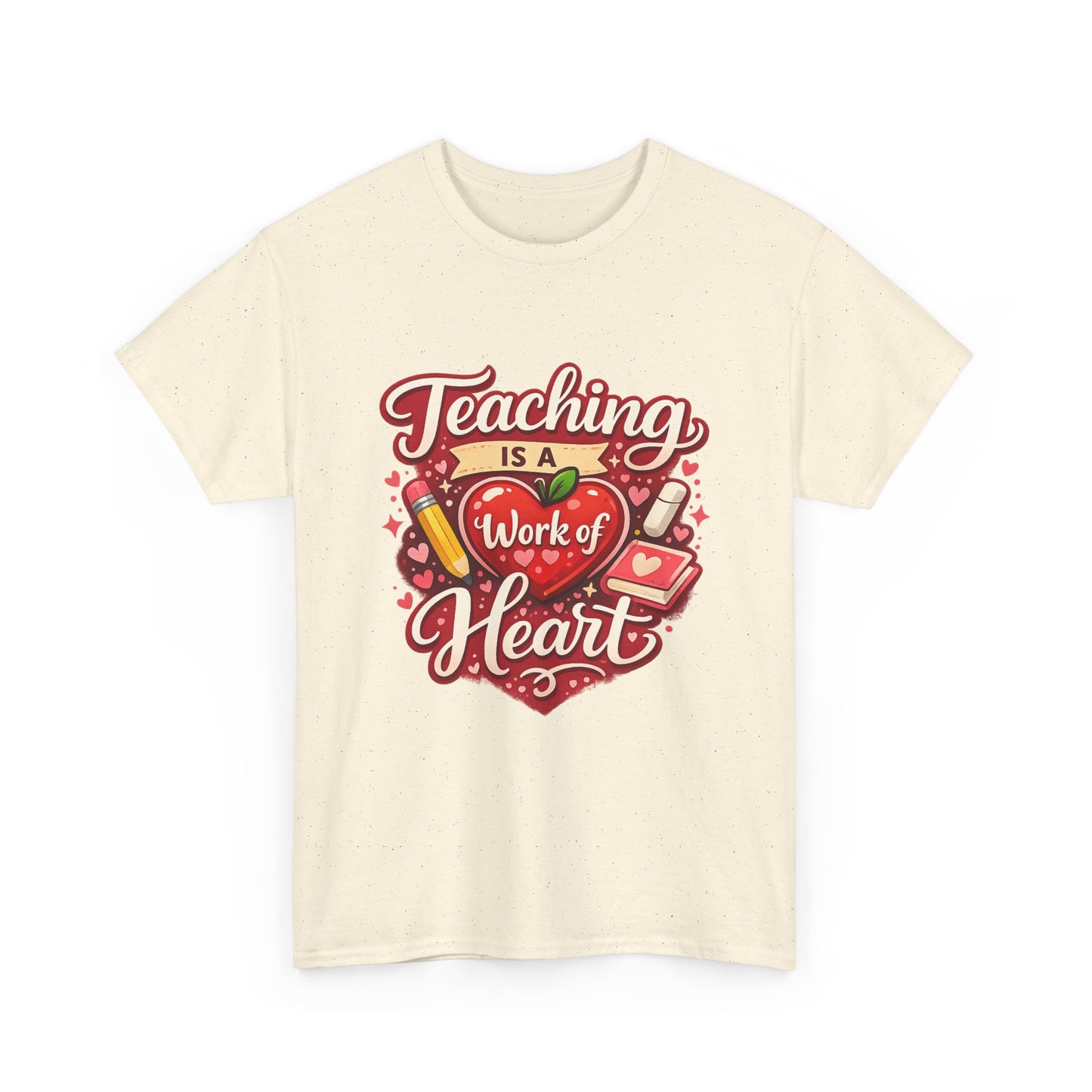 Teaching Is a Work of Heart T-Shirt — Teacher Appreciation Valentine Gift