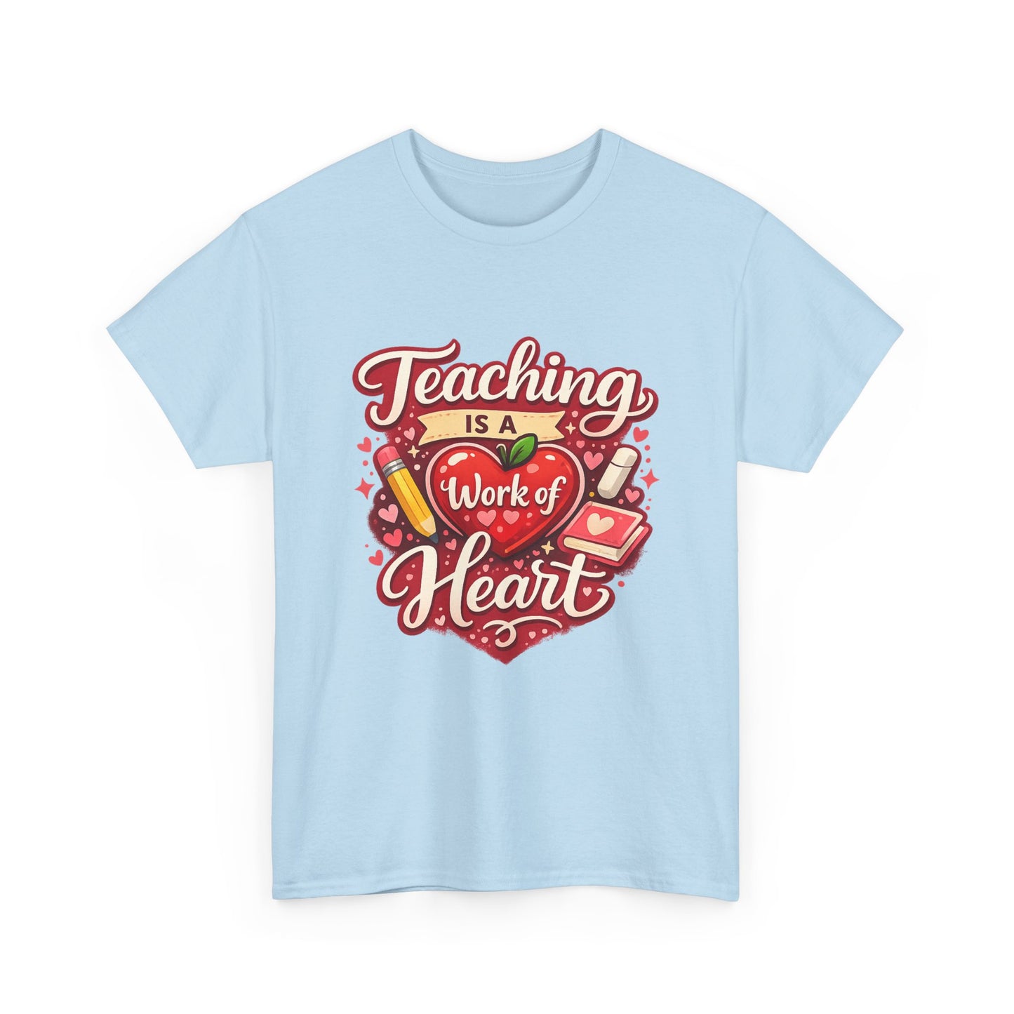 Teaching Is a Work of Heart T-Shirt — Teacher Appreciation Valentine Gift