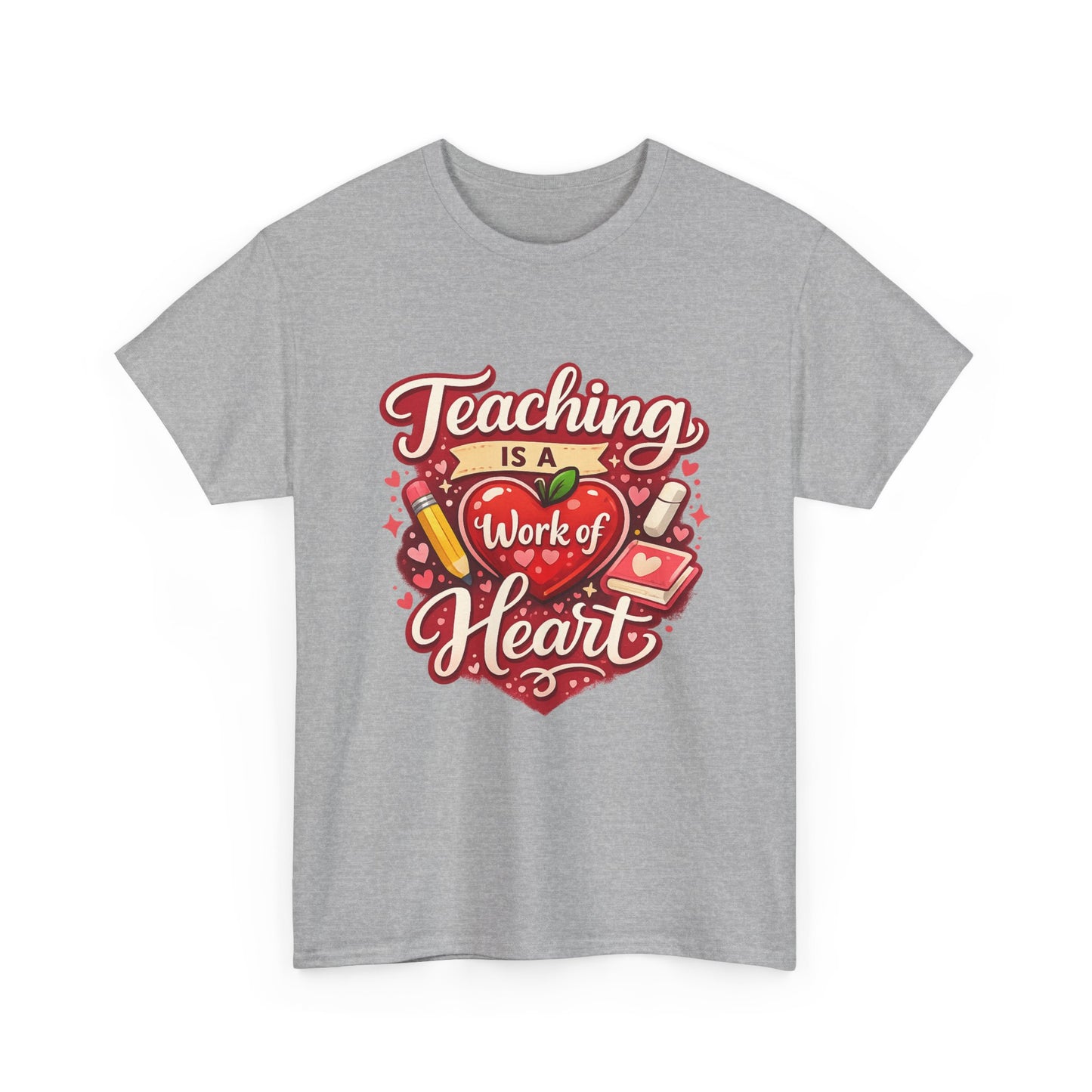 Teaching Is a Work of Heart T-Shirt — Teacher Appreciation Valentine Gift