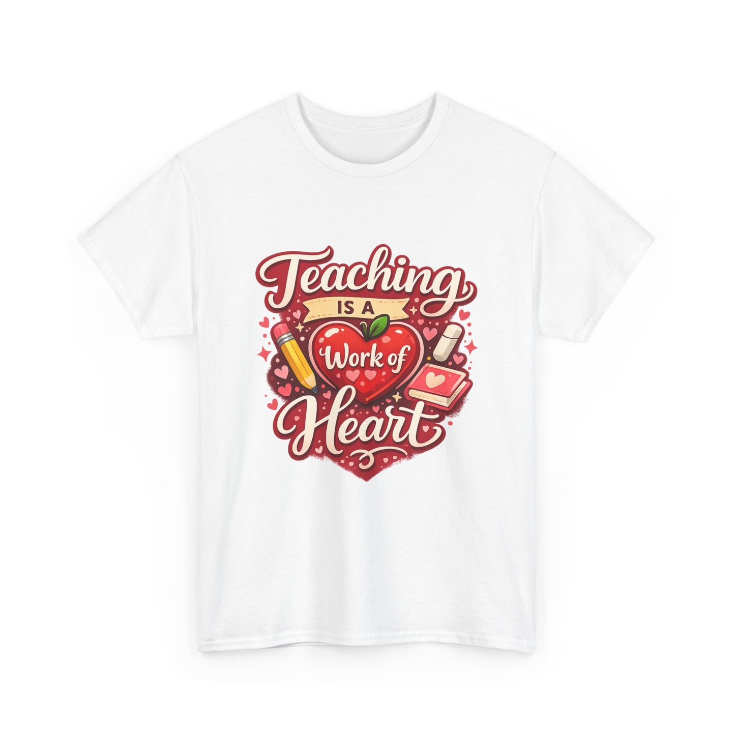 Teaching Is a Work of Heart T-Shirt — Teacher Appreciation Valentine Gift