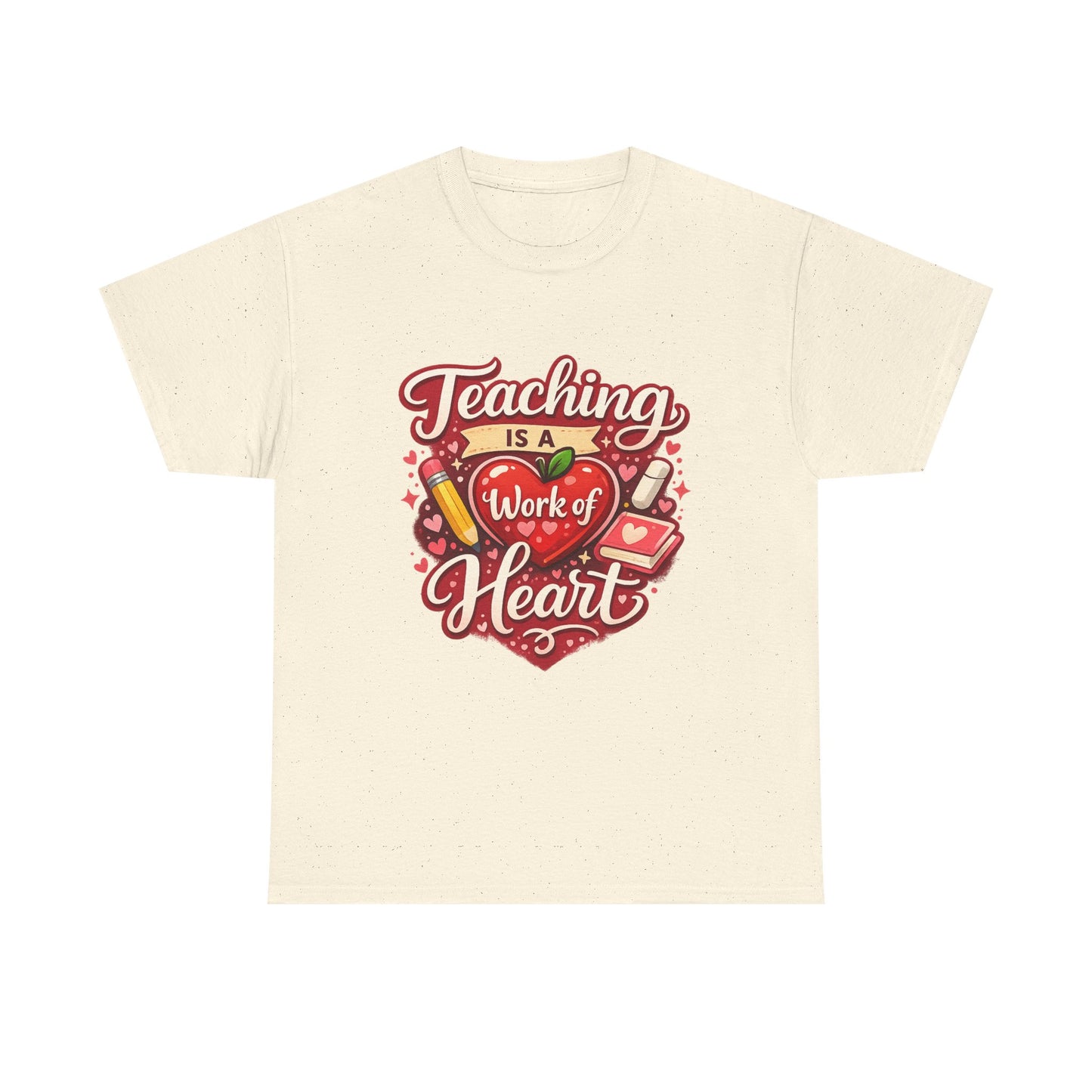 Teaching Is a Work of Heart T-Shirt — Teacher Appreciation Valentine Gift