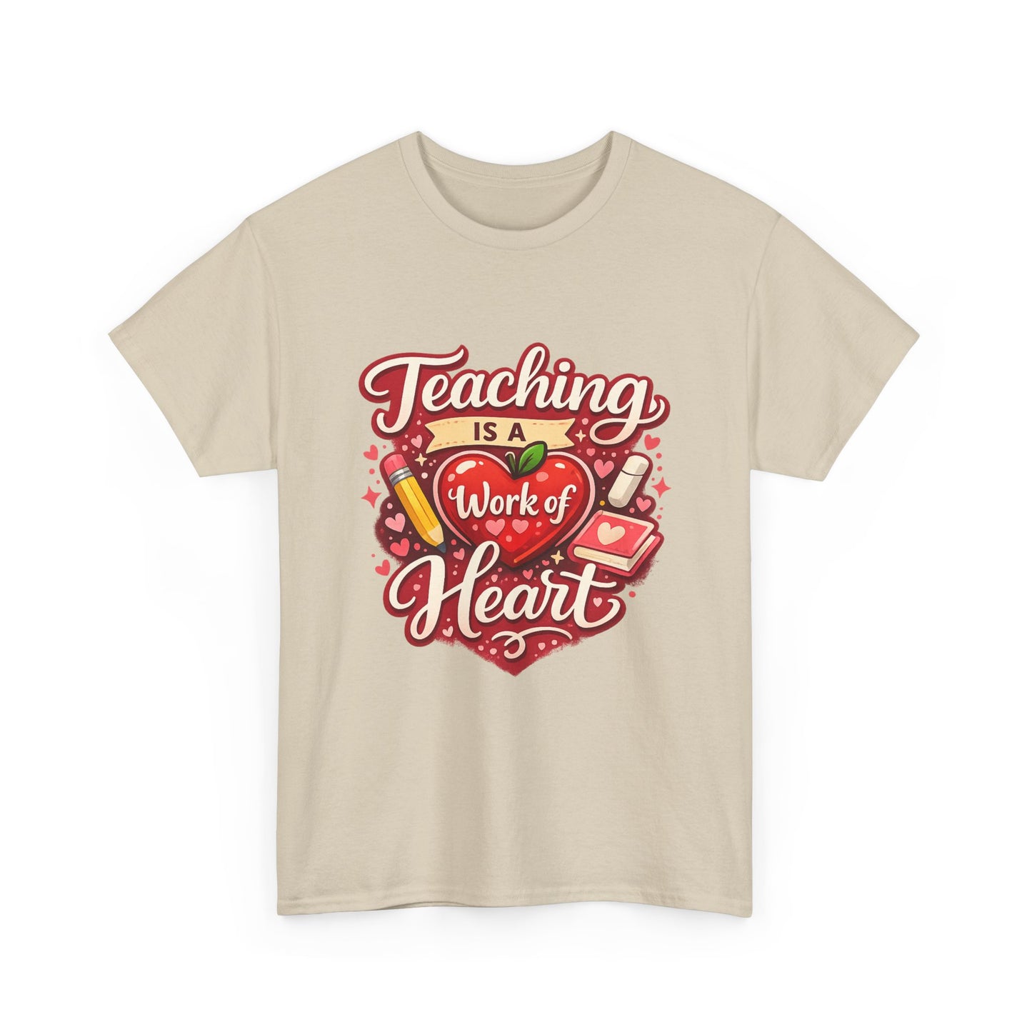 Teaching Is a Work of Heart T-Shirt — Teacher Appreciation Valentine Gift